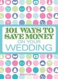 bokomslag 101 Ways to Save Money on Your Wedding