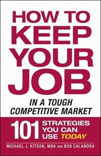 bokomslag How to Keep Your Job in a Tough Competitive Market