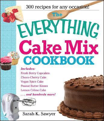 Sarah K Sawyer, Sarah K. Sawyer - Everything Cake Mix Cookbook, Häftad