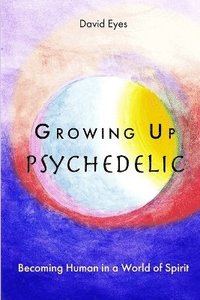 bokomslag Growing Up Psychedelic