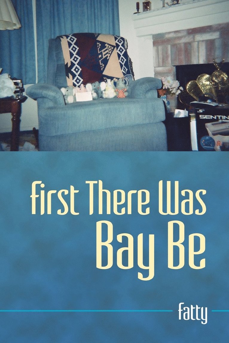 First There Was Bay Be 1