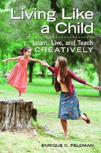bokomslag Living Like a Child: Learn, Live, and Teach Creatively