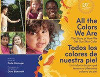 bokomslag All the Colors We Are/Todos Los Colores de Nuestra Piel: The Story of How We Get Our Skin Color/La Historia de Por Qué Tenemos Diferentes Colores de P