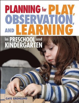 Planning for Play, Observation and Learning in Preschool and Kindergarten 1