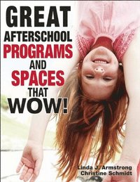 bokomslag Great Afterschool Programs and Spaces That Wow!