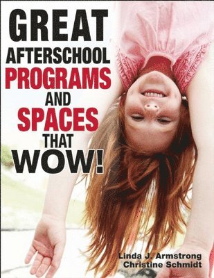 Linda J. Armstrong, Christine Schmidt - Great Afterschool Programs and Spaces That Wow!, Häftad