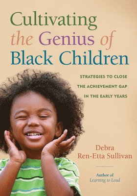 Debra Ren-Etta Sullivan - Cultivating the Genius of Black Children, Häftad