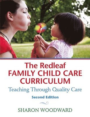 bokomslag The Redleaf Family Child Care Curriculum: Teaching Through Quality Care