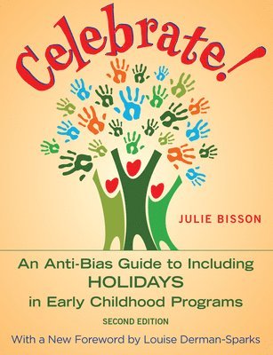 bokomslag Celebrate!: An Anti-Bias Guide to Including Holidays in Early Childhood Programs