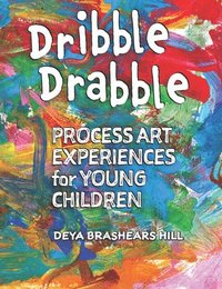 bokomslag Dribble Drabble: Process Art Experiences for Young Children