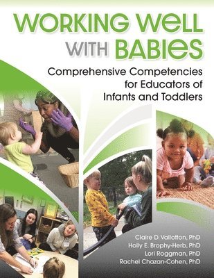 Claire D. Vallotton, Holly Brophy-Herb, Claire D Vallotton, Lori Roggman, Rachel Chazan-Cohen - Working Well with Babies: Comprehensive Competencies for Educators of Infants and Toddlers, Häftad