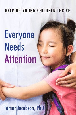 Tamar Jacobson - Everyone Needs Attention: Helping Young Children Thrive, Häftad