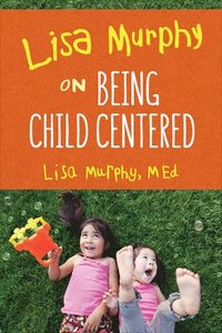 bokomslag Lisa Murphy on Being Child Centred