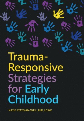 Katie Statman-Weil, Rashelle Hibbard - Trauma-Responsive Strategies for Early Childhood, Häftad