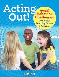 bokomslag Acting Out!: Avoid Behavior Challenges with Active Learning Games and Activities