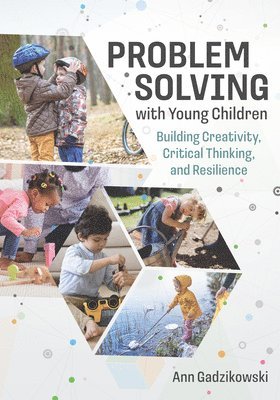 bokomslag Problem Solving with Young Children: Building Creativity, Critical Thinking, and Resilience