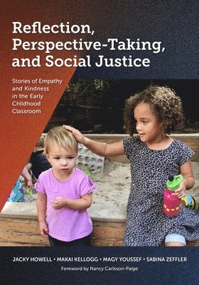 bokomslag Reflection, Perspective-Taking, and Social Justice: Stories of Empathy and Kindness in the Early Childhood Classroom