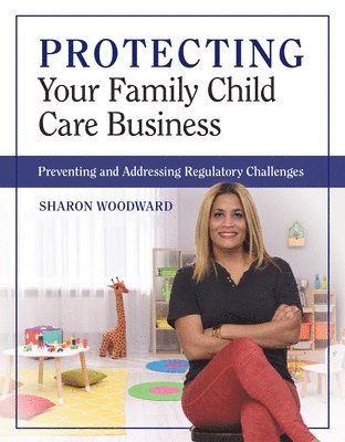 bokomslag Protecting Your Family Child Care Business: Preventing and Addressing Regulatory Challenges