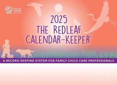 bokomslag The Redleaf Calendar-Keeper 2025: A Record-Keeping System for Family Child Care Professionals