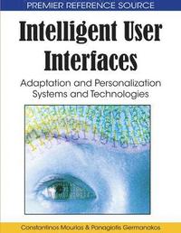 bokomslag Intelligent User Interfaces: Adaptation and Personalization Systems and Technologies
