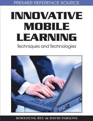 bokomslag Innovative Mobile Learning: Techniques and Technologies