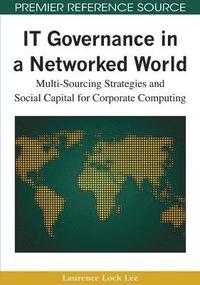 bokomslag IT Governance in a Networked World: Multi-Sourcing Strategies and Social Capital for Corporate Computing