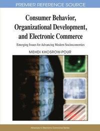 bokomslag Consumer Behavior, Organizational Development, and Electronic Commerce: Emerging Issues for Advancing Modern Socioeconomies