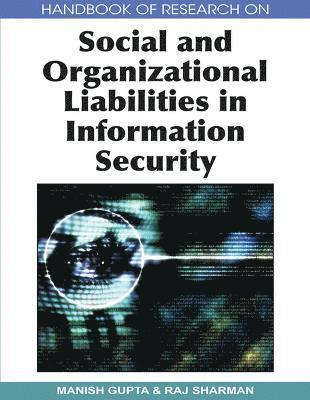 Manish Gupta, Raj Sharman - Handbook of Research on Social and Organizational Liabilities in Information Security, Inbunden