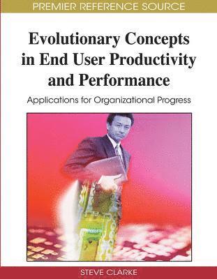 Steve Clarke - Evolutionary Concepts in End User Productivity and Performance, Inbunden