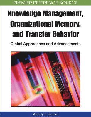 bokomslag Knowledge Management, Organizational Memory and Transfer Behavior: Global Approaches and Advancements