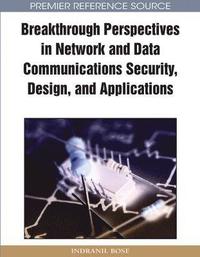 bokomslag Breakthrough Perspectives in Network and Data Communications Security, Design, and Applications