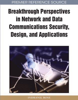 bokomslag Breakthrough Perspectives in Network and Data Communications Security, Design and Applications