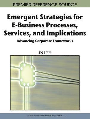 bokomslag Emergent Strategies for E-business Processes, Services, and Implications