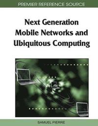 bokomslag Next Generation Mobile Networks and Ubiquitous Computing