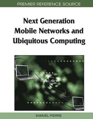 Samuel Pierre - Next Generation Mobile Networks and Ubiquitous Computing, Inbunden