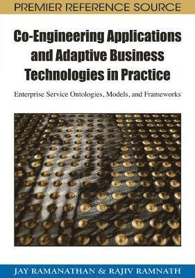 bokomslag Co-Engineering Applications and Adaptive Business Technologies in Practice: Enterprise Service Ontologies, Models, and Frameworks