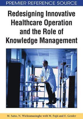 Redesigning Innovative Healthcare Operation and the Role of Knowledge Management 1