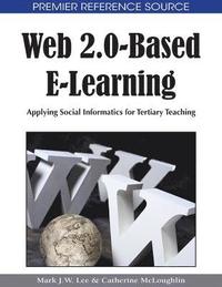 bokomslag Web 2.0-Based E-Learning: Applying Social Informatics for Tertiary Teaching