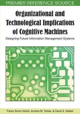 Organizational and Technological Implications of Cognitive Machines 1