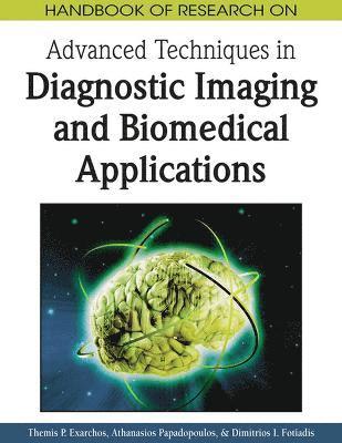 Handbook of Research on Advanced Techniques in Diagnostic Imaging and Biomedical Applications 1