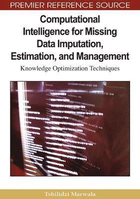 Computational Intelligence for Missing Data Imputation, Estimation, and Management 1