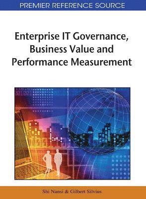 Enterprise IT Governance, Business Value and Performance Measurement 1