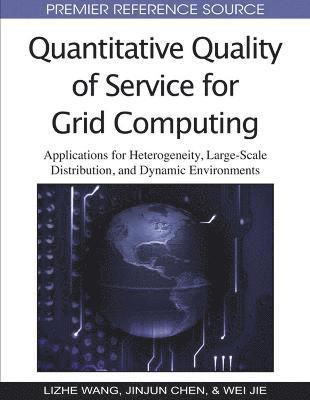 Lizhe Wang, Jinjun Chen, Wei Jie - Quantitative Quality of Service for Grid Computing, Inbunden