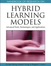 bokomslag Handbook of Research on Hybrid Learning Models: Advanced Tools, Technologies, and Applications