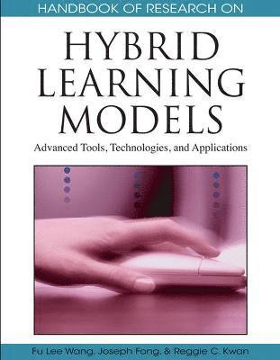Fu Lee Wang, Joseph Fong - Handbook of Research on Hybrid Learning Models, Inbunden