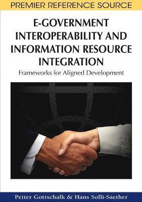bokomslag E-Government Interoperability and Information Resource Integration: Frameworks for Aligned Development