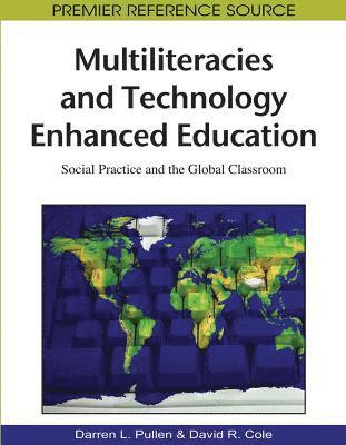 Darren L. Pullen, David R. Cole - Multiliteracies and Technology Enhanced Education, Inbunden