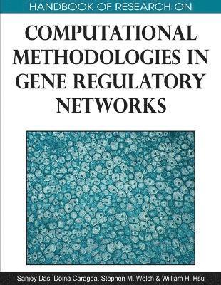 bokomslag Handbook of Research on Computational Methodologies in Gene Regulatory Networks