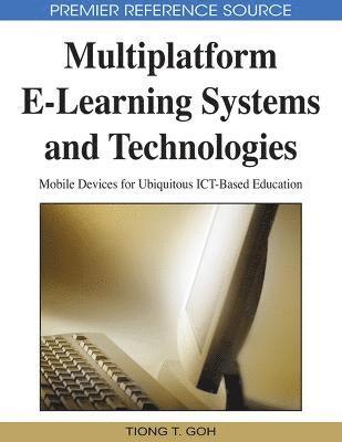 bokomslag Multiplatform E-Learning Systems and Technologies: Mobile Devices for Ubiquitous ICT-Based Education