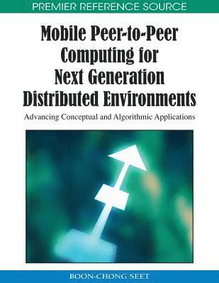 Mobile Peer-to-peer Computing for Next Generation Distributed Environments 1